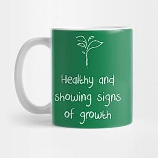 Healthy and showing signs of growth Mug